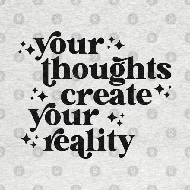 your thoughts create your reality by lilacleopardco